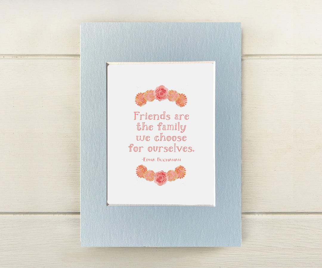 Friends are the Family Quote Mini Print